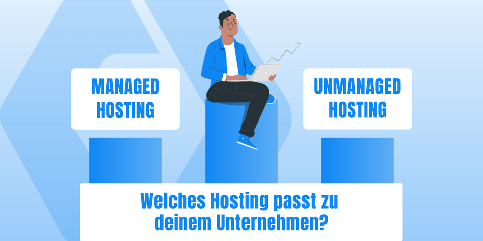 Managed oder Unmanaged: Worauf es bei der Hosting-Wahl ankommt